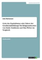 Geist Des Kapitalismus Oder Faktor Der Gesellschaftsbildung? Die Religionstheorien Von Emile Durkheim Und Max Weber Im Vergleich 3656732574 Book Cover