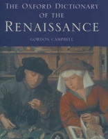 The Oxford Dictionary of the Renaissance 0198601751 Book Cover
