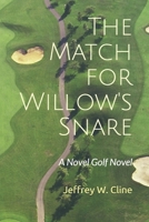 The Match for Willow's Snare: A Novel Golf Novel B08SH41TKW Book Cover