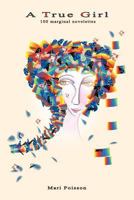 A True Girl: 100 Marginal Novelettes 1449035051 Book Cover