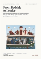From Bedside to Leader: How Frontline Healthcare Workers Can Improve Workflow, Build Safer Systems, and Lead Without a Title B0H6R28HRF Book Cover