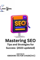 Mastering SEO: Tips and Strategies for Success [2023 updated] B0BR75J52J Book Cover