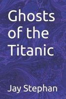Ghosts of the Titanic B0F1KF1LQD Book Cover