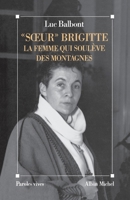 Soeur Brigitte, la femme qui soulève des montagnes 2226258582 Book Cover