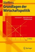 Grundlagen der Wirtschaftspolitik: Institutionen - Makroökonomik - Politikkonzepte 3662497158 Book Cover