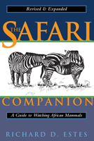 The Safari Companion: A Guide to Watching African Mammals Including Hoofed Mammals, Carnivores, and Primates 0930031490 Book Cover