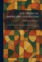 The Negro in American Civilization: A Study of Negro Life and Race Relations in the Light of Social Research 1025866568 Book Cover