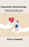 Empathetic Relationships: Empathy in Relationships Is the Key to Connection and Communication 1806151588 Book Cover