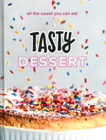 Tasty Dessert: All the Sweet You Can Eat 0525575901 Book Cover