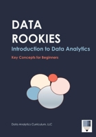 Data Rookies Intro to Data Analytics : Key Concepts for Beginners 1969233095 Book Cover