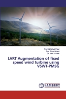 LVRT Augmentation of fixed speed wind turbine using VSWT-PMSG 6200225087 Book Cover