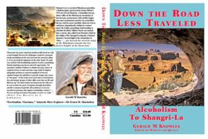 Down the Road Less Traveled: Alcoholism to Shangri-La 0578201283 Book Cover
