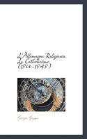 L'Allemagne Religieuse: Le Catholicisme 1116381079 Book Cover