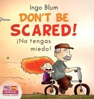 Don't be scared! - ¡No tengas miedo!: Bilingual Children's Picture Book in English-Spanish. Suitable for kindergarten, elementary school, and at home! B0B8BPKFWZ Book Cover