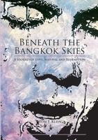 Beneath the Bangkok Skies: A Journey of Love, Survival and Redemption 3384451457 Book Cover