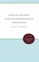 Freud and the Critic: The Early Use of Depth Psychology in Literary Criticism 0807836257 Book Cover