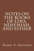 Ezra, Nehemiah, and Esther: An Ironside Expository Commentary (Ironside Expository Commentaries) 1497402166 Book Cover