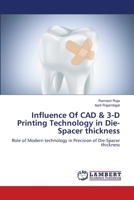 Influence Of CAD & 3-D Printing Technology in Die-Spacer thickness 6205640716 Book Cover