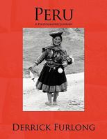 Peru: A Photographic Journey 1449011063 Book Cover