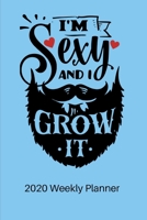 I'm Sexy and I Grow it - 2020 Weekly Planner: 12 Month Daily, Weekly 2020 Planner Organizer. January 2020 to December 2020 - Gift idea for Boyfriend, Husband, CoWorker, Valentines Day, Birthday. 1676167552 Book Cover