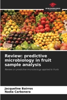 Review: predictive microbiology in fruit sample analysis: Review on predictive microbiology applied to fruits 6205989050 Book Cover