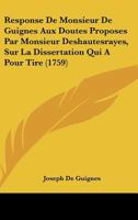 Response De Monsieur De Guignes Aux Doutes Proposes Par Monsieur Deshautesrayes, Sur La Dissertation Qui A Pour Tire (1759) 1166153398 Book Cover