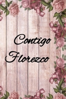 contigo florezco, flores libreta: Papel rayado de 120 p�ginas, cuaderno, diario personal, citas cuaderno, anotador, planificador, mensaje de amor, mejores libros: regalo perfecto de aniversario, san v 1653787058 Book Cover