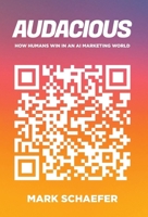 Audacious: How Humans Win in an AI Marketing World B0DWJSBKNF Book Cover
