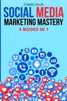 Social Media Marketing Mastery 3 Books in 1: Marketing Made Simple for Beginners with Branding Strategies to Accelerate Your Success in Business and Create Passive Income. Learn Digital Marketing and  6156305122 Book Cover