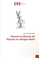 Pouvoir et Illusion du Pouvoir en Afrique Noire 620345284X Book Cover