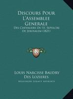 Discours Pour L'Assemblee Generale: Des Chevaliers Du St. Sepulcre De Jerusalem (1821) 1161141111 Book Cover