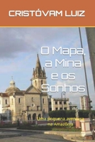 O Mapa, a Mina e os Sonhos: Uma pequena aventura na Amazônia B09BZ86KF7 Book Cover