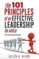 The 101 Principles of an Effective Leadership for Africa: The Sub-Saharan Realism 1778836968 Book Cover
