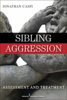 Sibling Aggression: Assessment and Treatment 0826124151 Book Cover