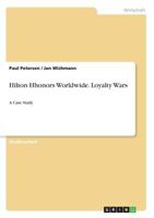 Hilton Hhonors Worldwide. Loyalty Wars: A Case Study 3668668744 Book Cover