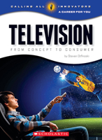 Television: From Concept to Consumer (Calling All Innovators: A Career for You) (Library Edition) 0531206122 Book Cover