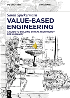 Value-Based Engineering: A Guide to Building Ethical Technology for Humanity 3110793369 Book Cover