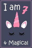 I am 7 And Magical: Unicorn Gift Notebook for 7 Year Old Kids 1079200665 Book Cover