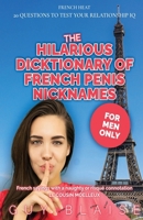 The Hilarious Dicktionary of French Penis Nicknames: French sayings with a naughty or risqué connotation B0D4FHBLH8 Book Cover