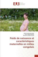 Poids de Naissance Et Caractéristiques Maternelles En Milieu Congolais 3639483227 Book Cover
