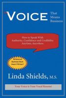 The Voice That Means Business: How to Speak With Authority, Confidence and Credibility Anytime, Anywhere 1893095118 Book Cover