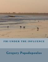 FBI under the influence 1479364967 Book Cover