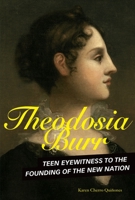 Theodosia Burr: Teen Eyewitness to the Founding of the New Nation 1541542754 Book Cover