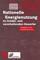 Rationelle Energienutzung Im Holzbe- Und Verarbeitenden Gewerbe: Leitfaden Fur Die Betriebliche Praxis 3322904733 Book Cover