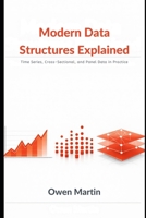 Modern Data Structures Explained: Time Series, Cross-Sectional, and Panel Data in Practice B0GMHTZNLN Book Cover