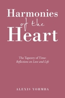 Harmonies of the Heart: The Tapestry of Time: Reflections on Love and Life B0CR76ZSB2 Book Cover
