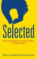 Selected: Why Some People Lead, Why Others Follow, and Why It Matters 0061963836 Book Cover