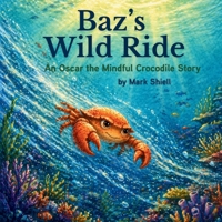 Baz's Wild Ride (Oscar the Mindful Crocodile) 1764578341 Book Cover