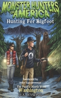 MONSTER HUNTERS OF AMERICA Hunting For Bigfoot B0G5PY8LLQ Book Cover