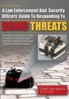 A Law Enforcement and Security Officers' Guide to Responding to Bomb Threats: Providing Working Knowledge of Bombs, Preparing for Such Incidents, and Performing Basic Analysis of Potential Threats 0398078718 Book Cover